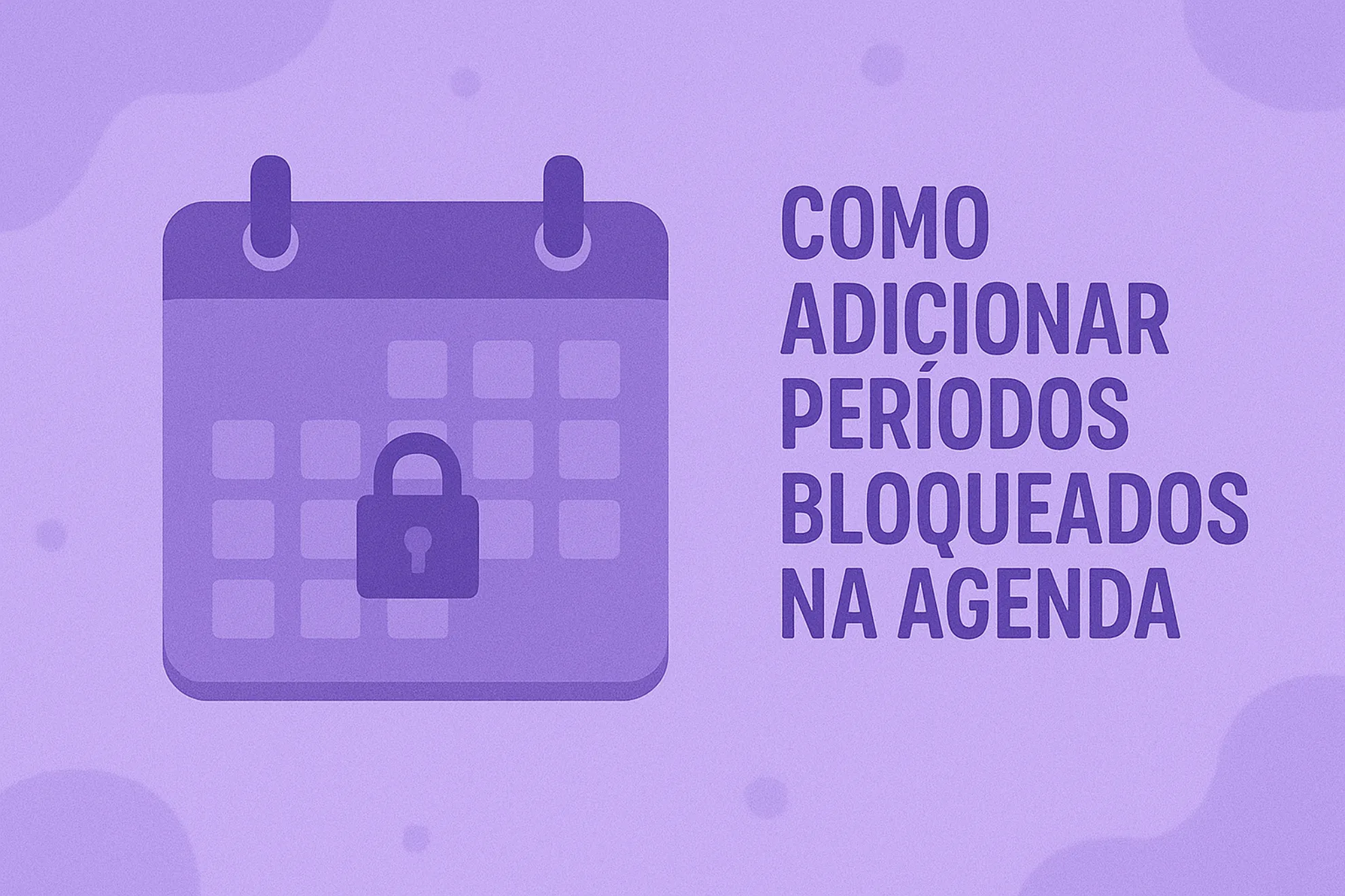 Como adicionar períodos bloqueados na agenda