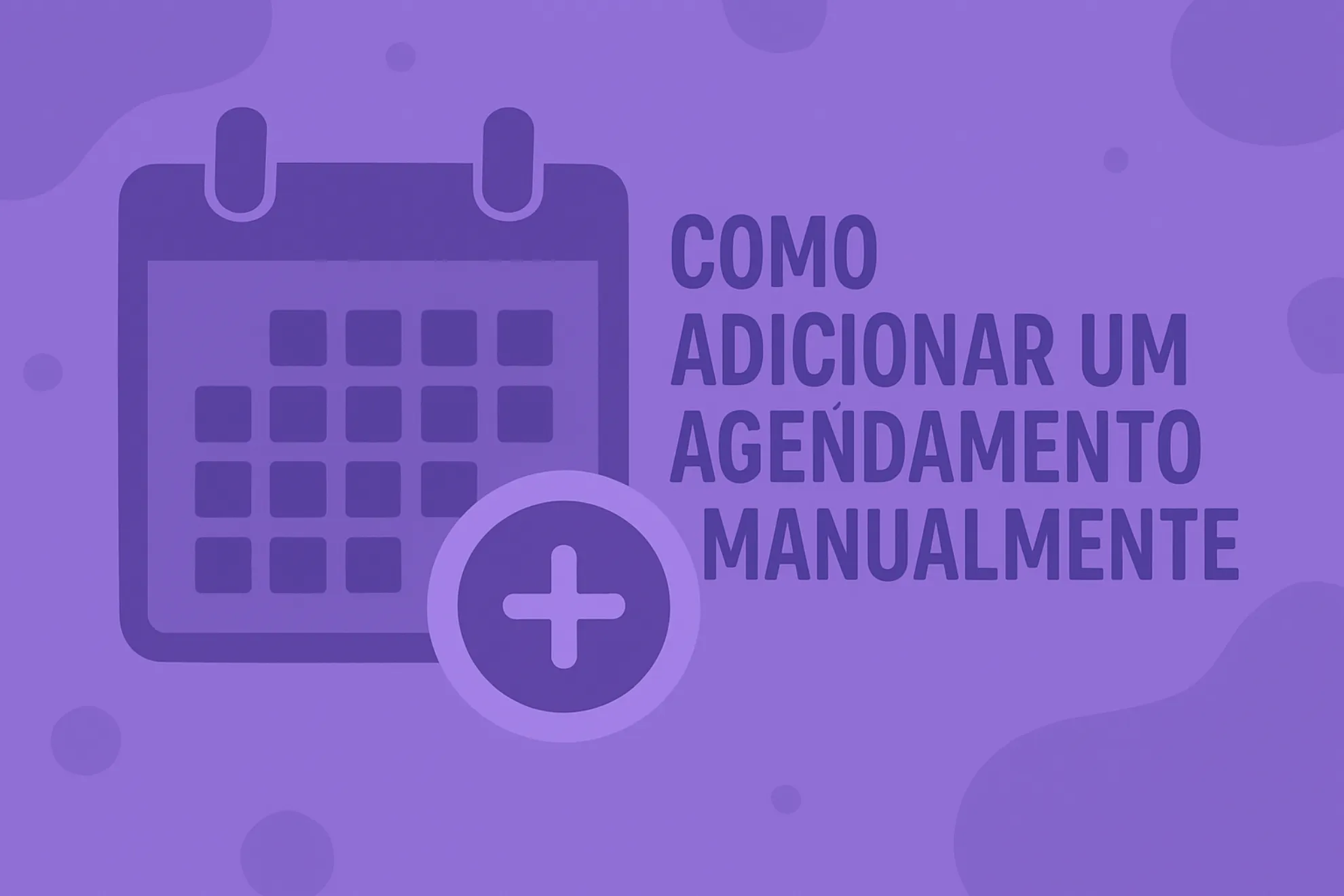 Como adicionar um agendamento manualmente 
