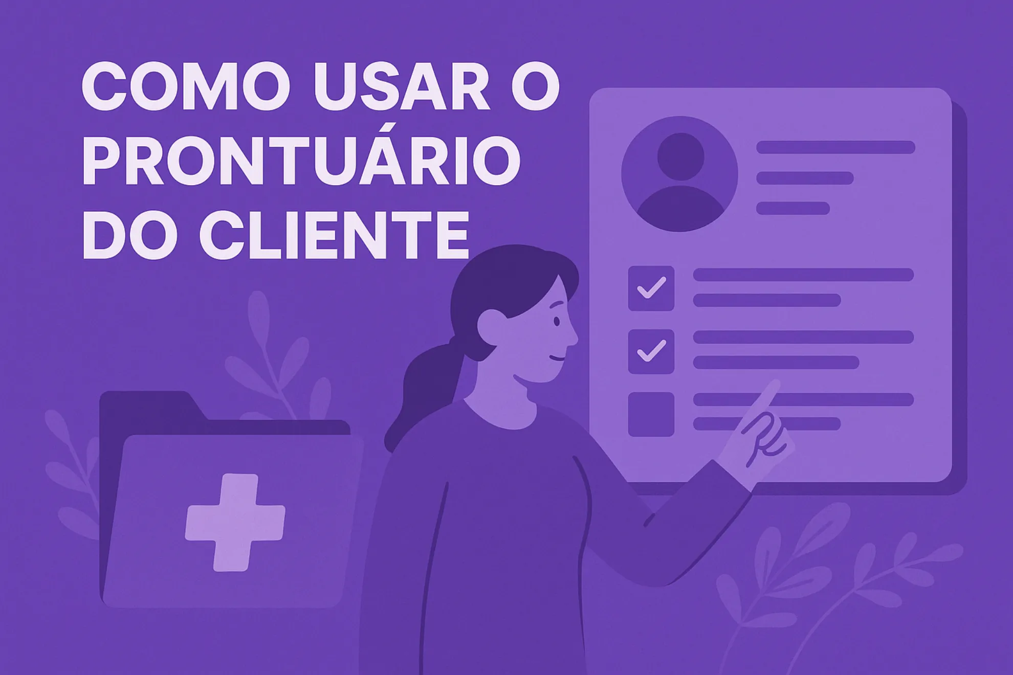 Como usar o prontuário do cliente