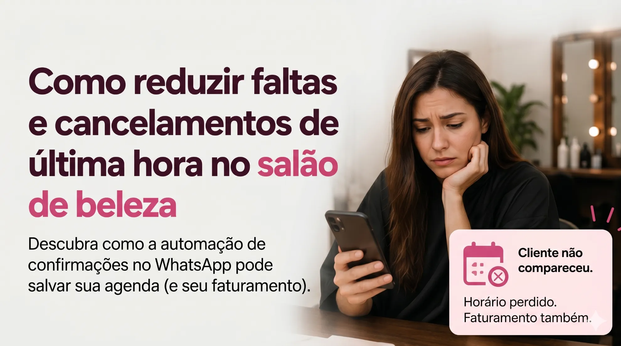 Como reduzir faltas e cancelamentos de última hora no salão de beleza (e em clínicas e estúdios)
