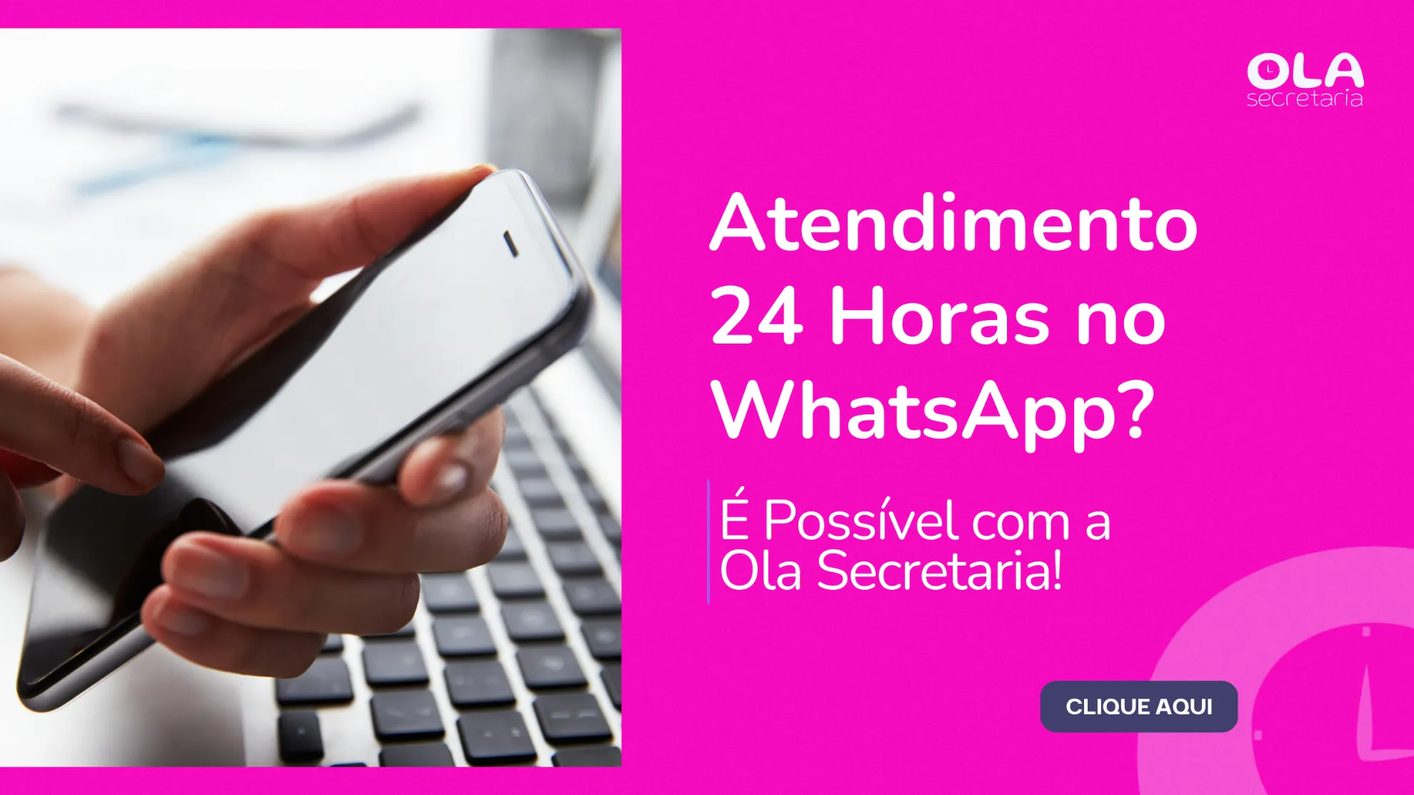Atendimento 24 Horas no WhatsApp? É Possível com a Ola Secretaria!