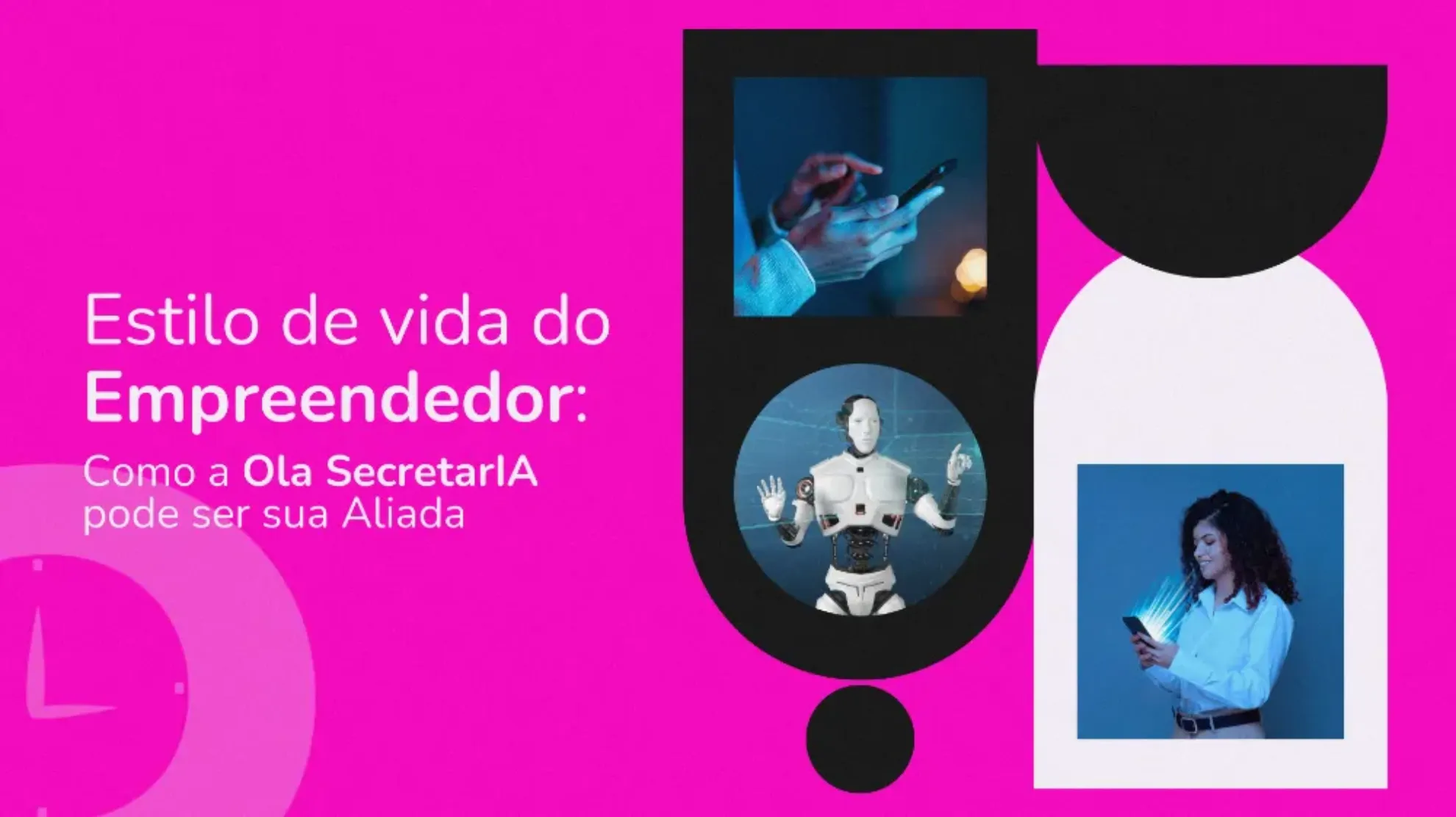 Estilo de Vida do Empreendedor: Como a Ola SecretarIA Pode Ser Sua Aliada